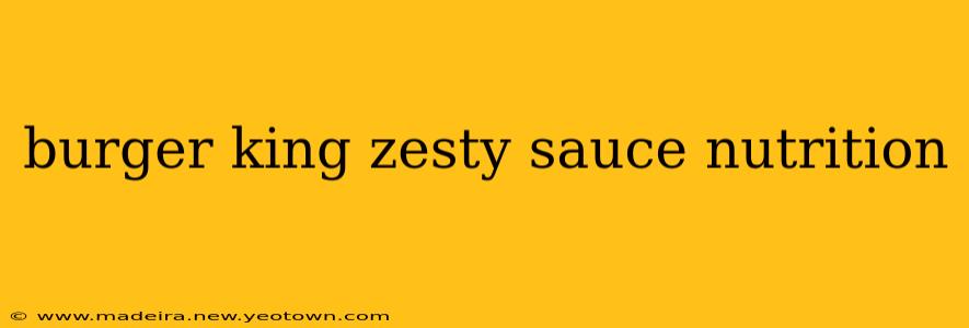 burger king zesty sauce nutrition