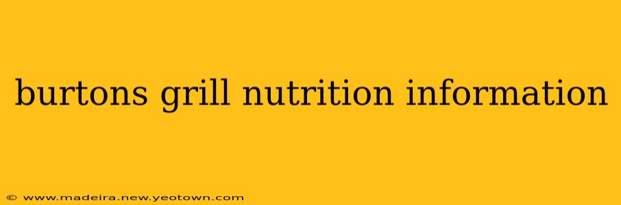burtons grill nutrition information