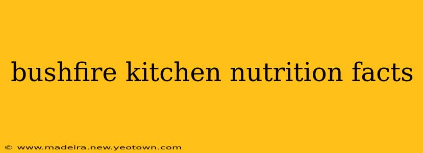 bushfire kitchen nutrition facts