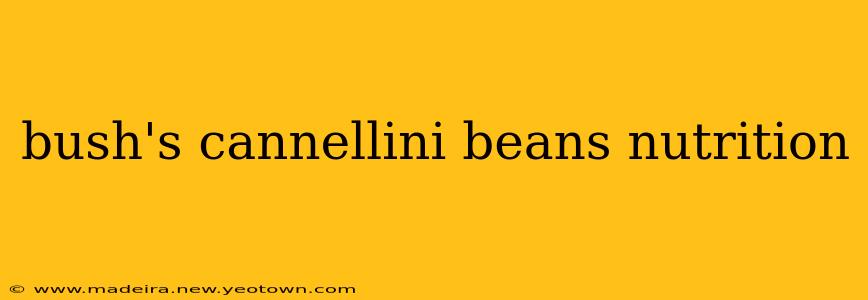 bush's cannellini beans nutrition