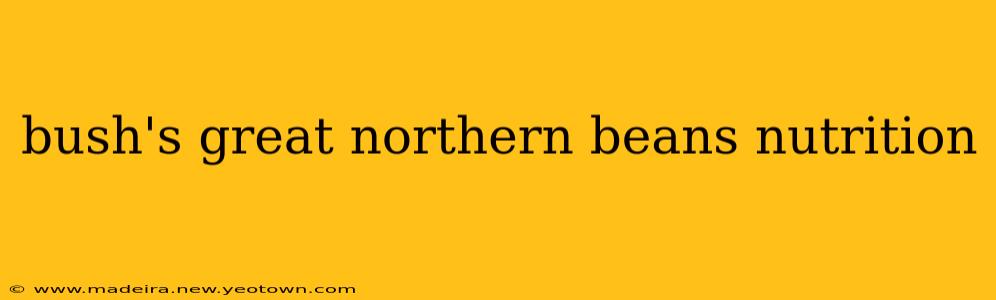 bush's great northern beans nutrition
