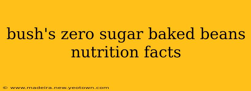 bush's zero sugar baked beans nutrition facts