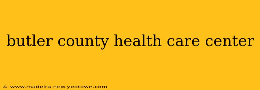butler county health care center
