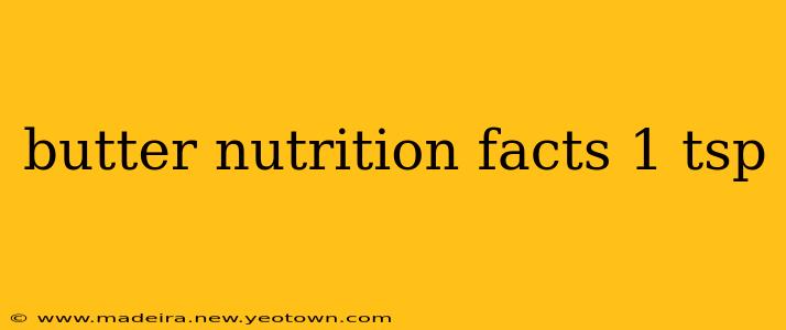 butter nutrition facts 1 tsp
