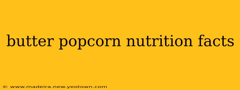 butter popcorn nutrition facts