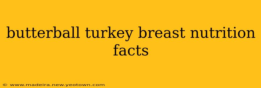 butterball turkey breast nutrition facts