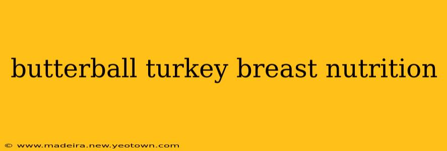 butterball turkey breast nutrition