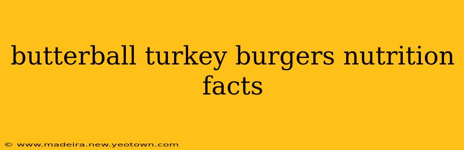 butterball turkey burgers nutrition facts