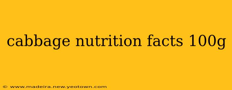 cabbage nutrition facts 100g