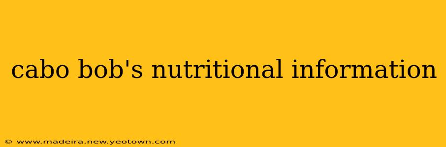 cabo bob's nutritional information