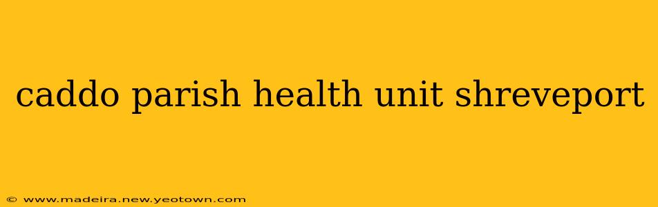 caddo parish health unit shreveport