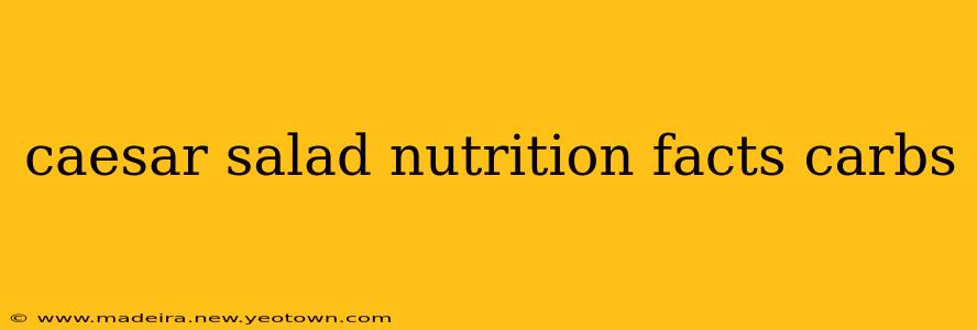 caesar salad nutrition facts carbs
