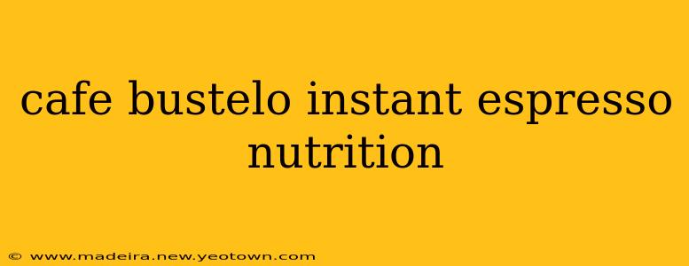 cafe bustelo instant espresso nutrition