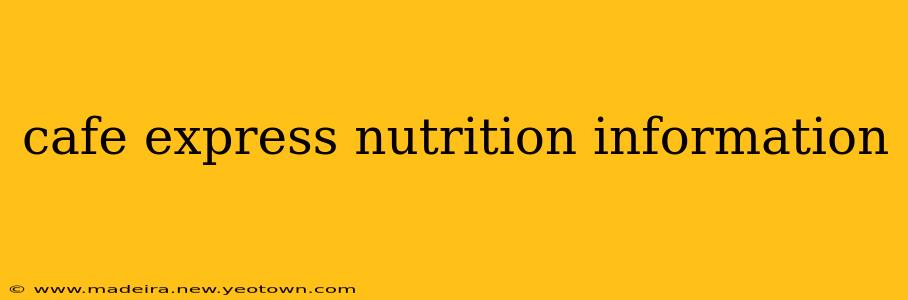cafe express nutrition information