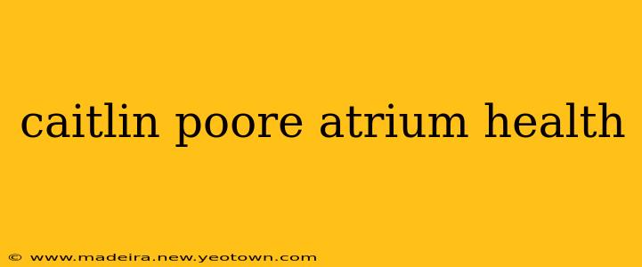 caitlin poore atrium health