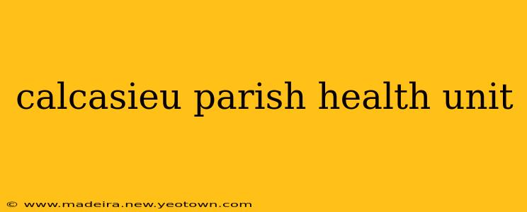 calcasieu parish health unit