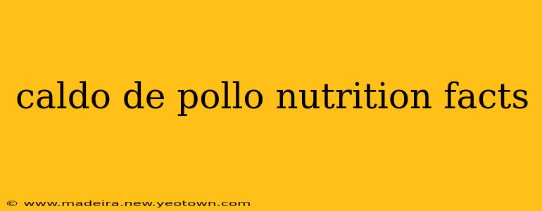 caldo de pollo nutrition facts
