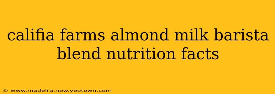 califia farms almond milk barista blend nutrition facts