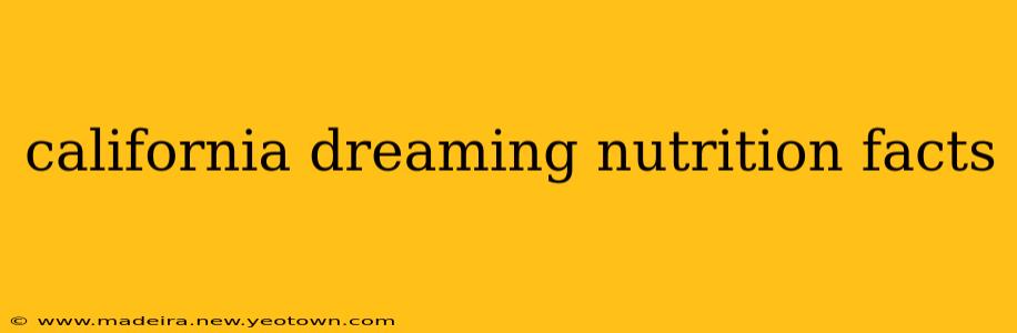 california dreaming nutrition facts