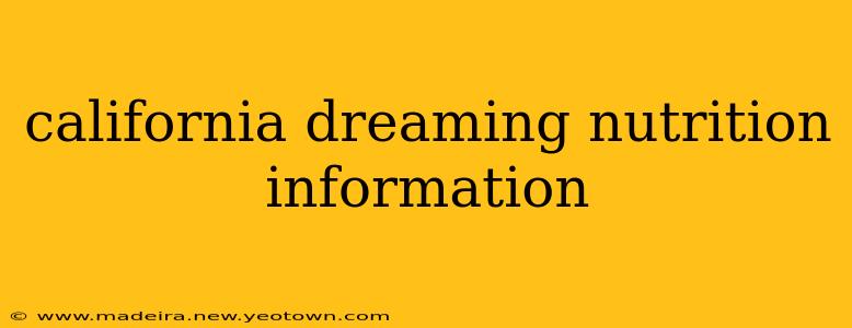 california dreaming nutrition information