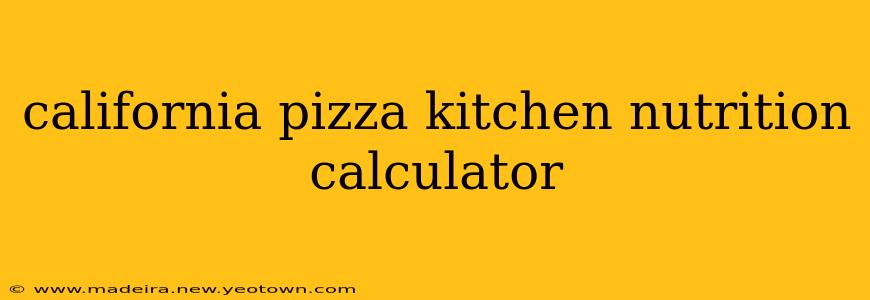 california pizza kitchen nutrition calculator