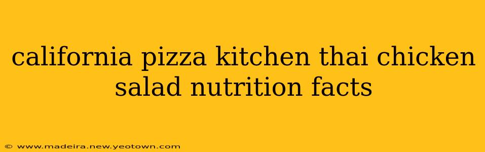 california pizza kitchen thai chicken salad nutrition facts