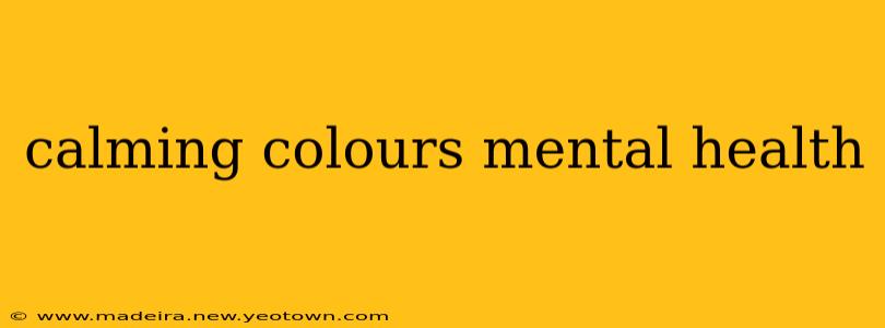 calming colours mental health