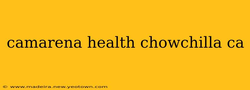 camarena health chowchilla ca
