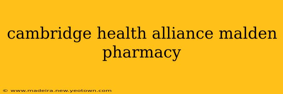 cambridge health alliance malden pharmacy