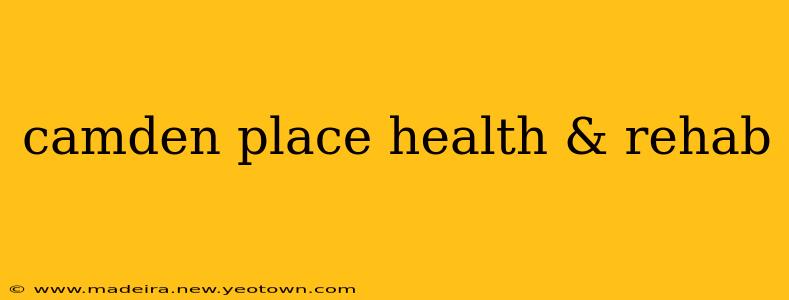 camden place health & rehab