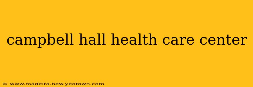 campbell hall health care center