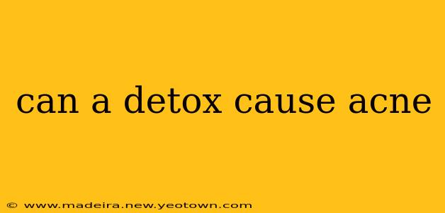 can a detox cause acne