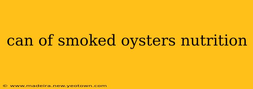 can of smoked oysters nutrition
