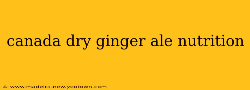 canada dry ginger ale nutrition