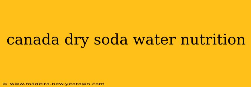 canada dry soda water nutrition