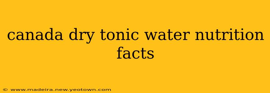 canada dry tonic water nutrition facts