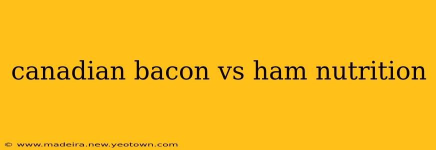 canadian bacon vs ham nutrition