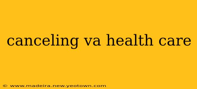 canceling va health care