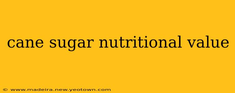 cane sugar nutritional value