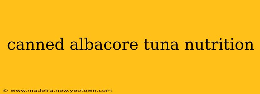 canned albacore tuna nutrition