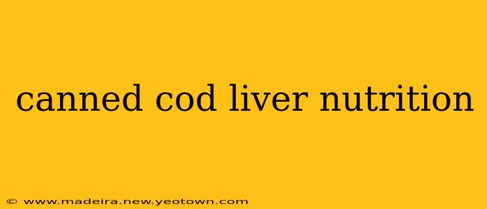 canned cod liver nutrition