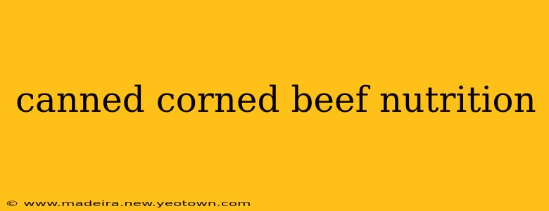 canned corned beef nutrition