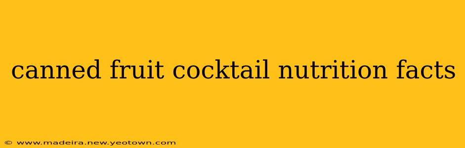 canned fruit cocktail nutrition facts