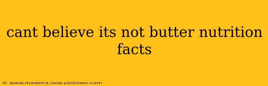 cant believe its not butter nutrition facts