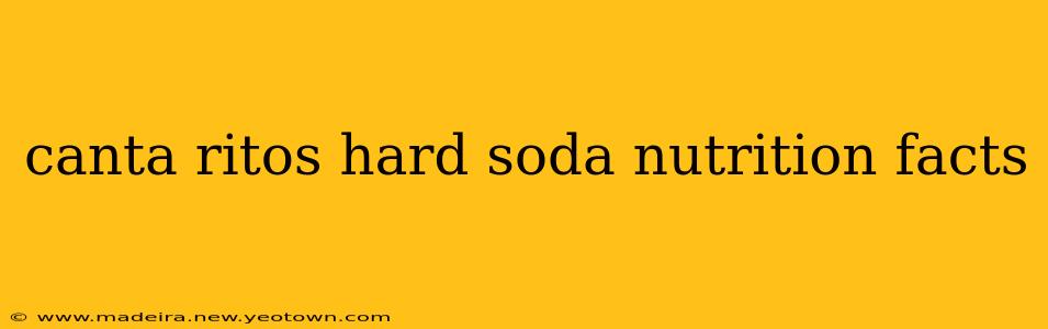 canta ritos hard soda nutrition facts