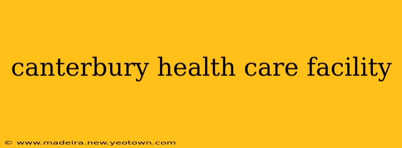 canterbury health care facility