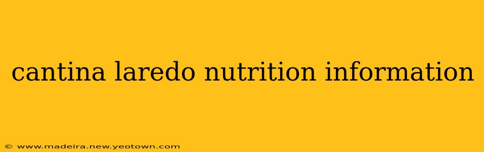 cantina laredo nutrition information