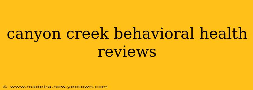 canyon creek behavioral health reviews