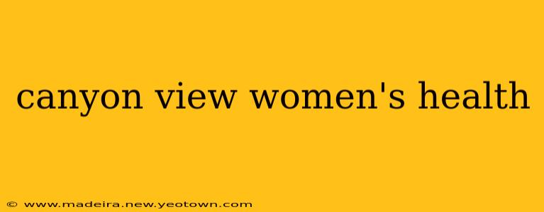 canyon view women's health