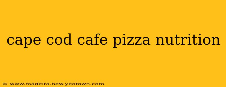 cape cod cafe pizza nutrition
